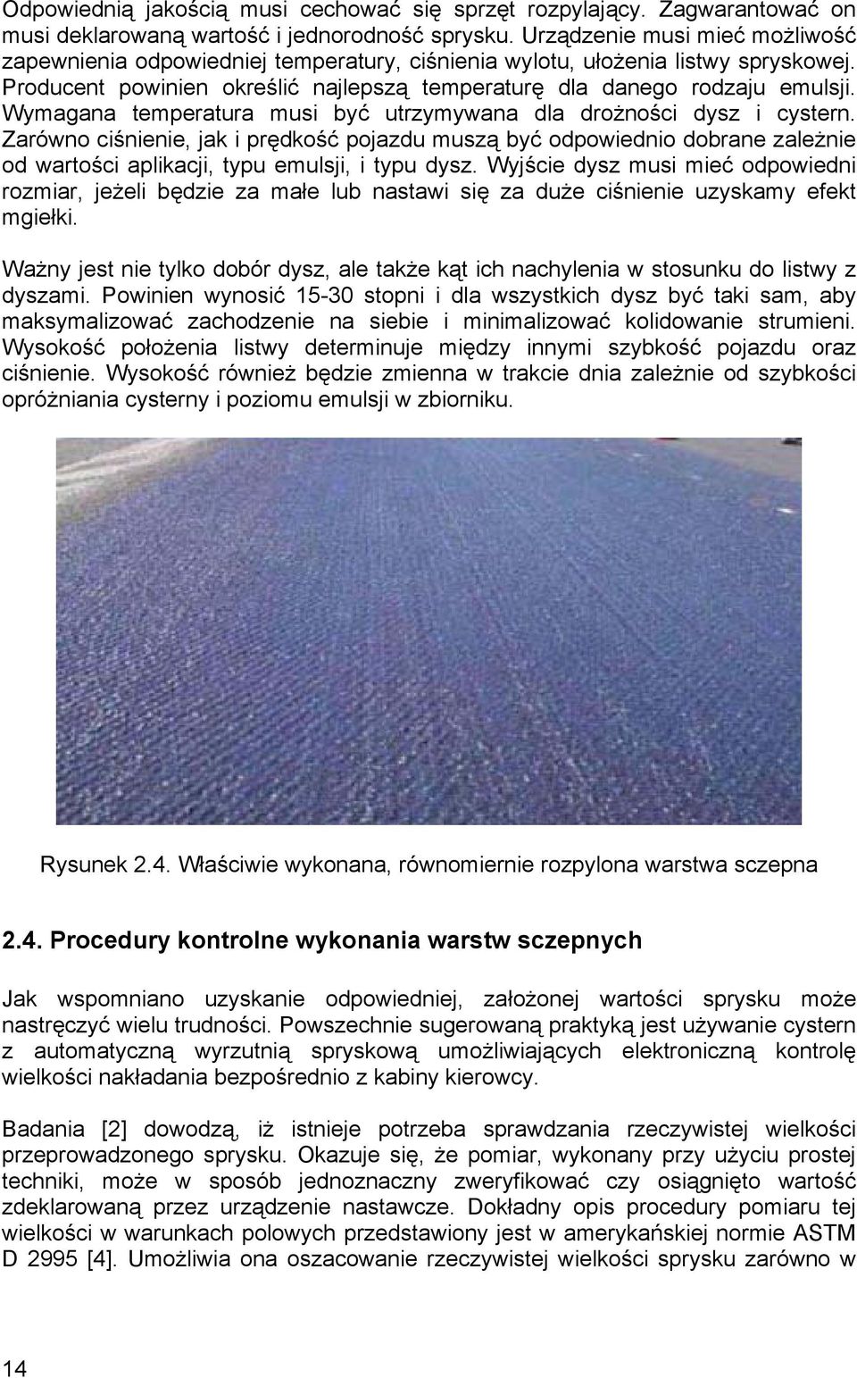 Wymagana temperatura musi być utrzymywana dla drożności dysz i cystern.