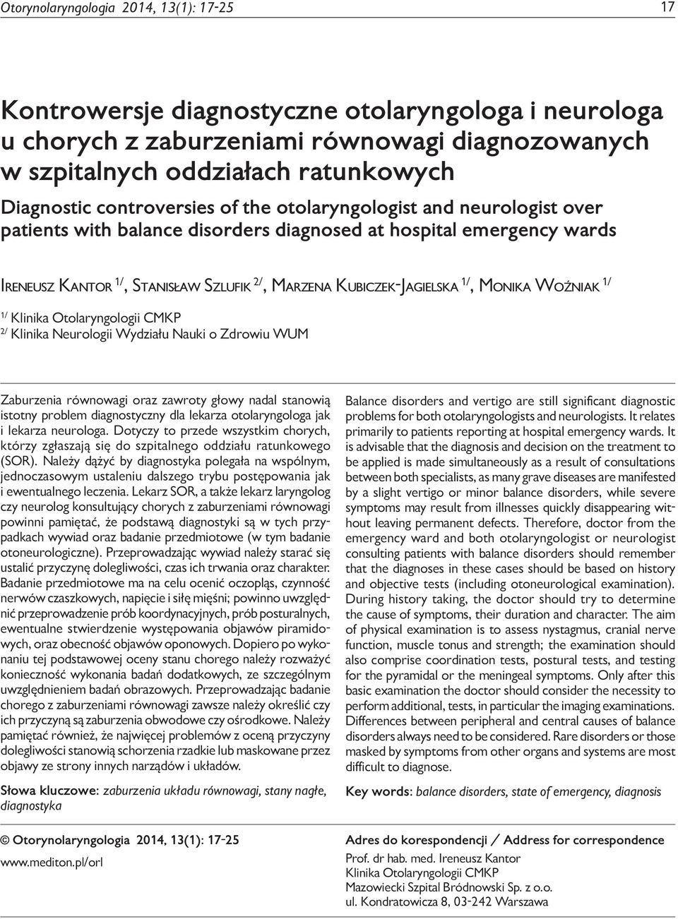 neurologist over patients with balance disorders diagnosed at hospital emergency wards Ireneusz Kantor 1/, Stanisław Szlufik 2/, Marzena Kubiczek-Jagielska 1/, Monika Woźniak 1/ 1/ Klinika