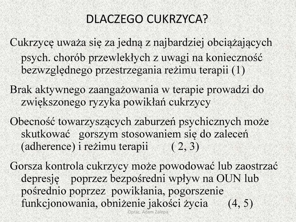 zwiększonego ryzyka powikłań cukrzycy Obecność towarzyszących zaburzeń psychicznych może skutkować gorszym stosowaniem się do zaleceń (adherence)