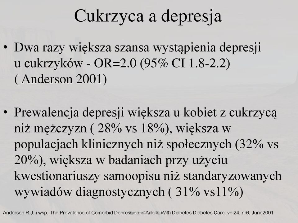 klinicznych niż społecznych (32% vs 20%), większa w badaniach przy użyciu kwestionariuszy samoopisu niż standaryzowanych
