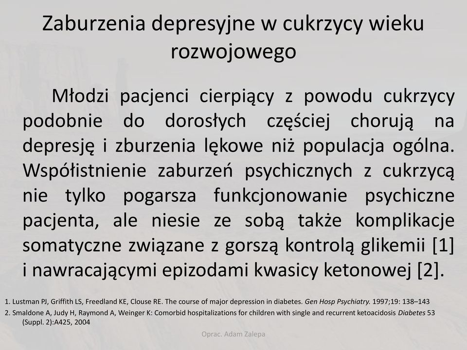 Współistnienie zaburzeń psychicznych z cukrzycą nie tylko pogarsza funkcjonowanie psychiczne pacjenta, ale niesie ze sobą także komplikacje somatyczne związane z gorszą kontrolą