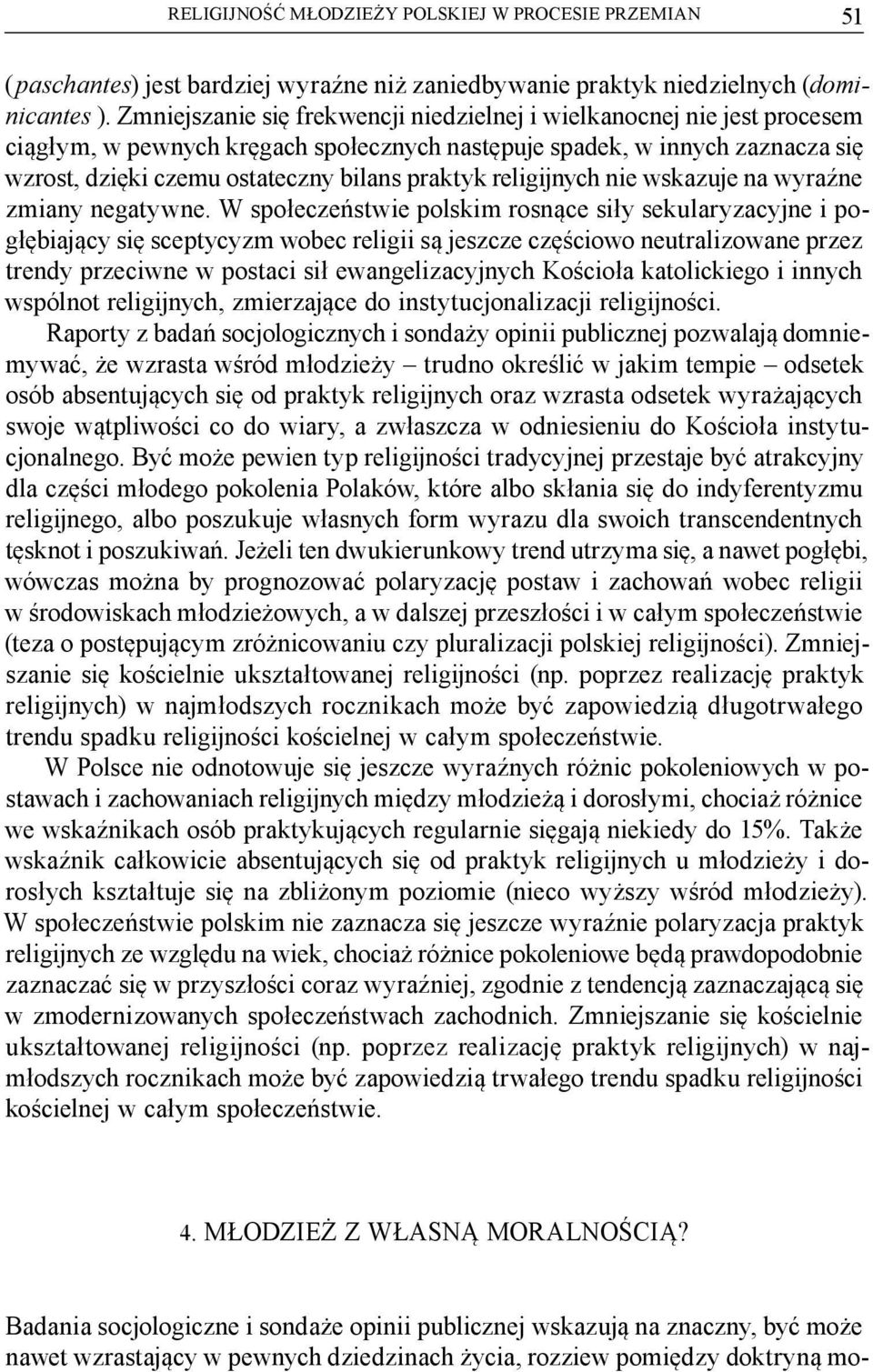 religijnych nie wskazuje na wyraźne zmiany negatywne.
