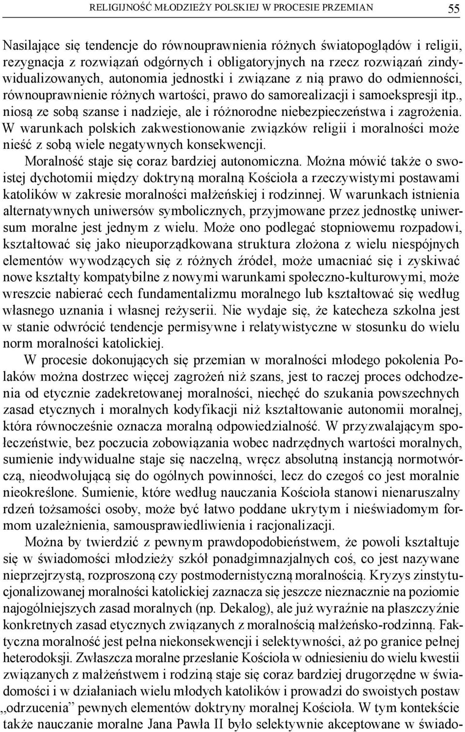 , niosą ze sobą szanse i nadzieje, ale i różnorodne niebezpieczeństwa i zagrożenia.