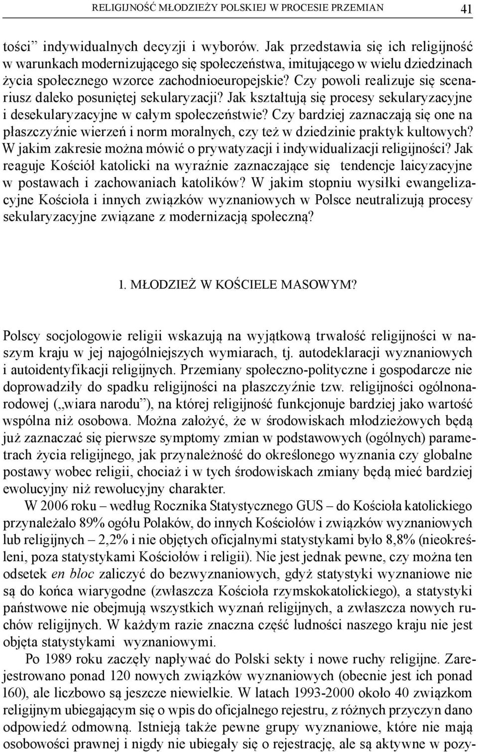 Czy powoli realizuje się scenariusz daleko posuniętej sekularyzacji? Jak kształtują się procesy sekularyzacyjne i desekularyzacyjne w całym społeczeństwie?