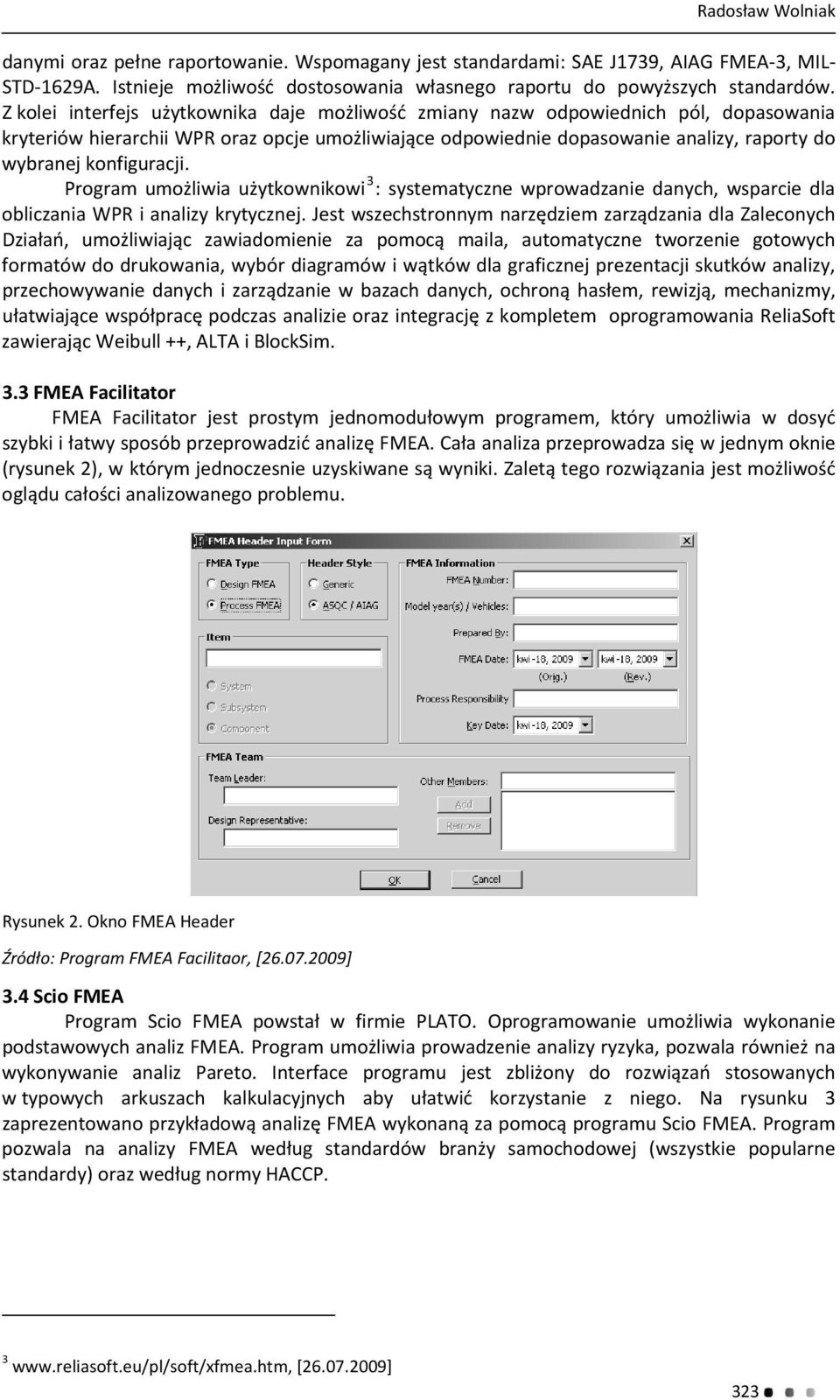 konfiguracji. Program umożliwia użytkownikowi 3 : systematyczne wprowadzanie danych, wsparcie dla obliczania WPR i analizy krytycznej.