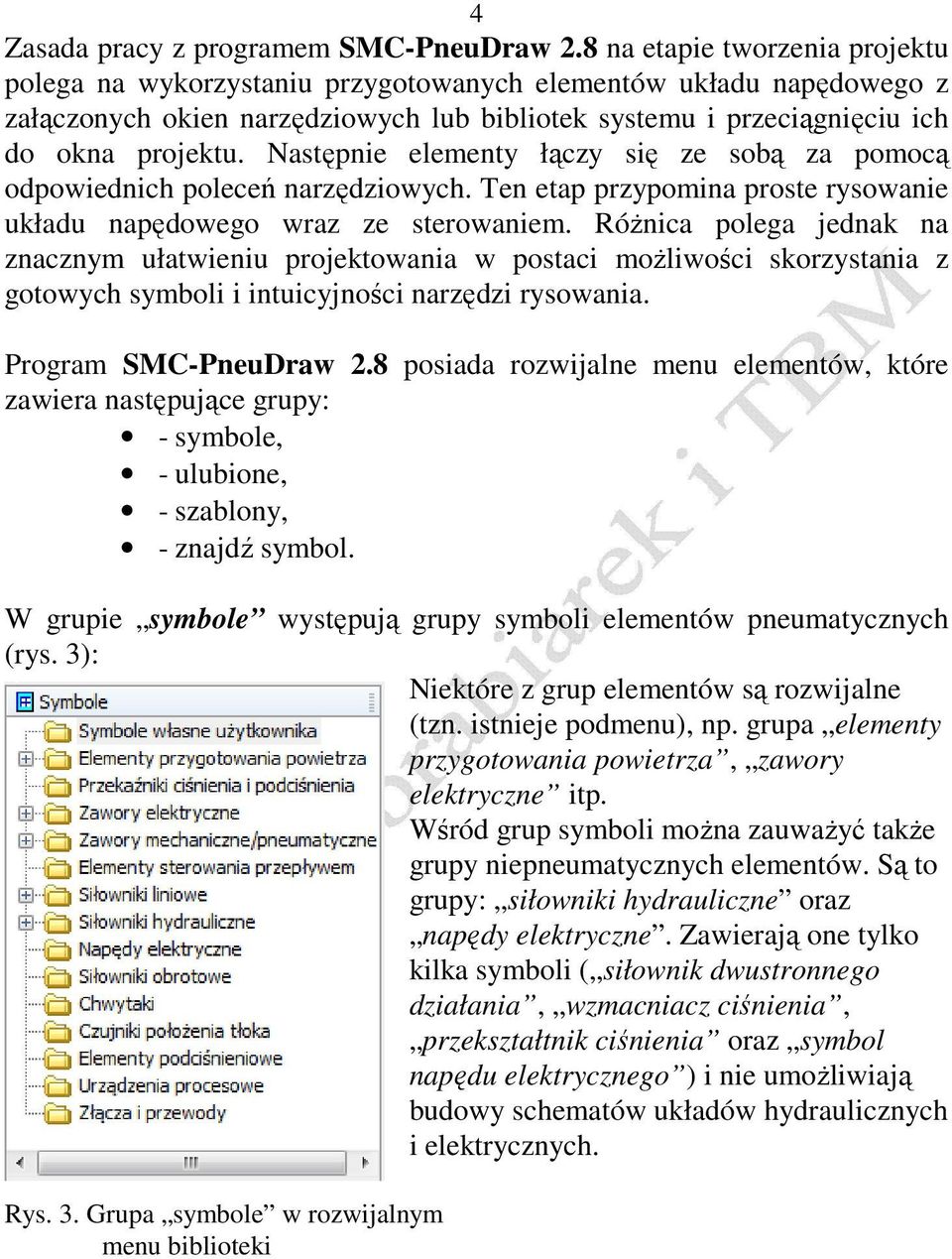 Następnie elementy łączy się ze sobą za pomocą odpowiednich poleceń narzędziowych. Ten etap przypomina proste rysowanie układu napędowego wraz ze sterowaniem.