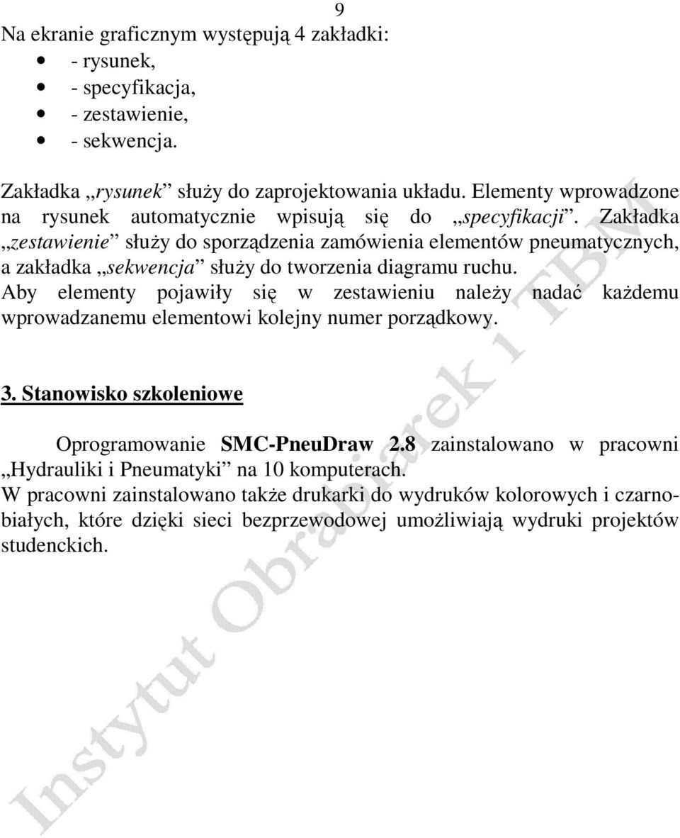 Zakładka zestawienie służy do sporządzenia zamówienia elementów pneumatycznych, a zakładka sekwencja służy do tworzenia diagramu ruchu.