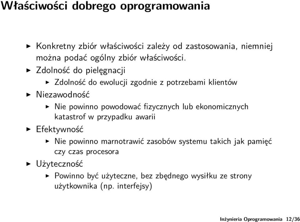 Zdolność do pielęgnacji Zdolność do ewolucji zgodnie z potrzebami klientów Niezawodność Nie powinno powodować fizycznych lub