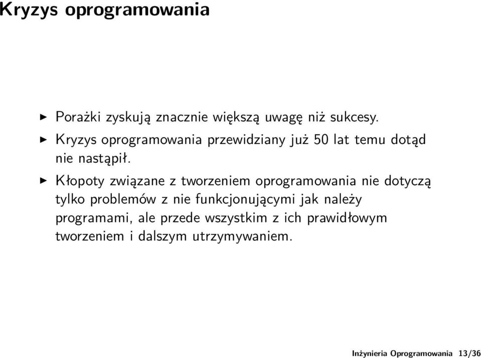 Kłopoty związane z tworzeniem oprogramowania nie dotyczą tylko problemów z nie