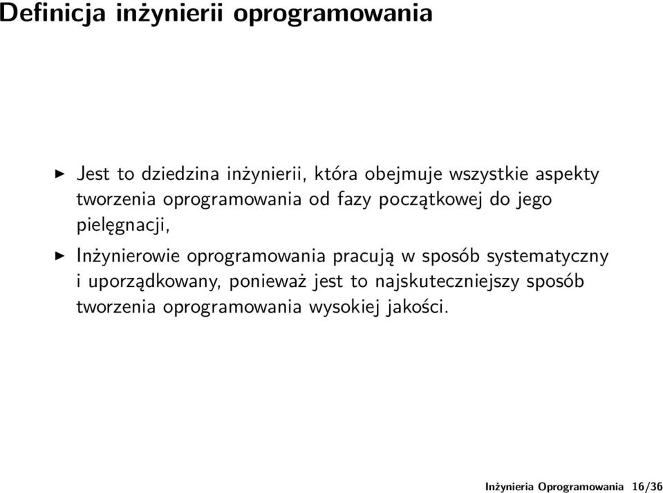 do jego pielęgnacji, Inżynierowie oprogramowania pracują w sposób systematyczny i