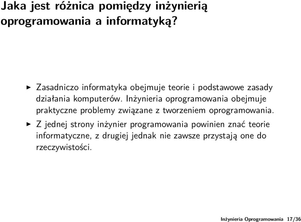 Inżynieria oprogramowania obejmuje praktyczne problemy związane z tworzeniem oprogramowania.