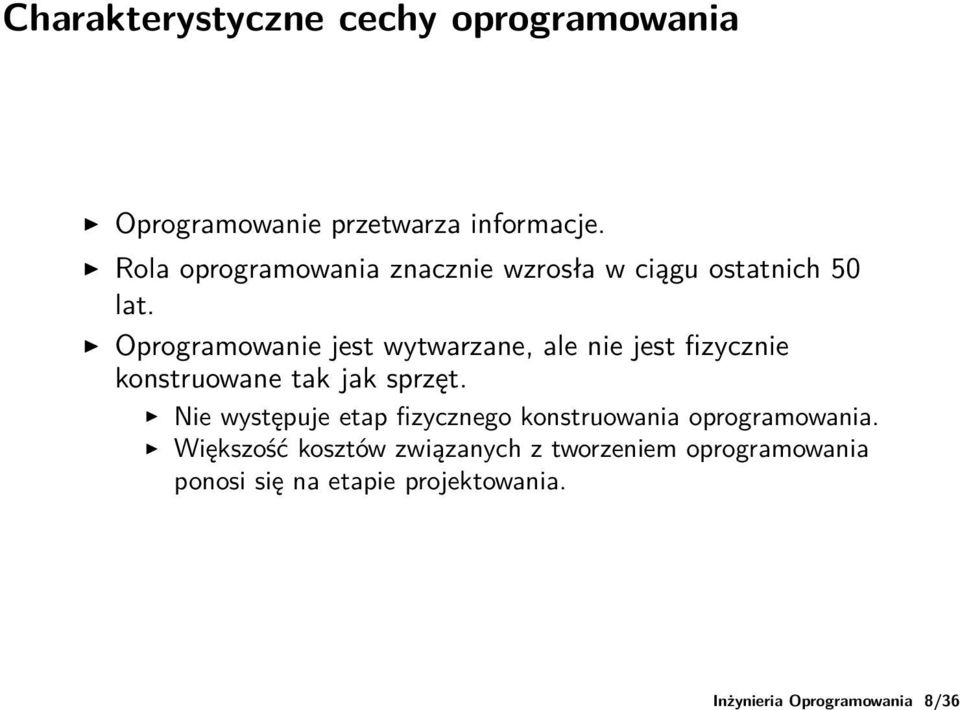 Oprogramowanie jest wytwarzane, ale nie jest fizycznie konstruowane tak jak sprzęt.