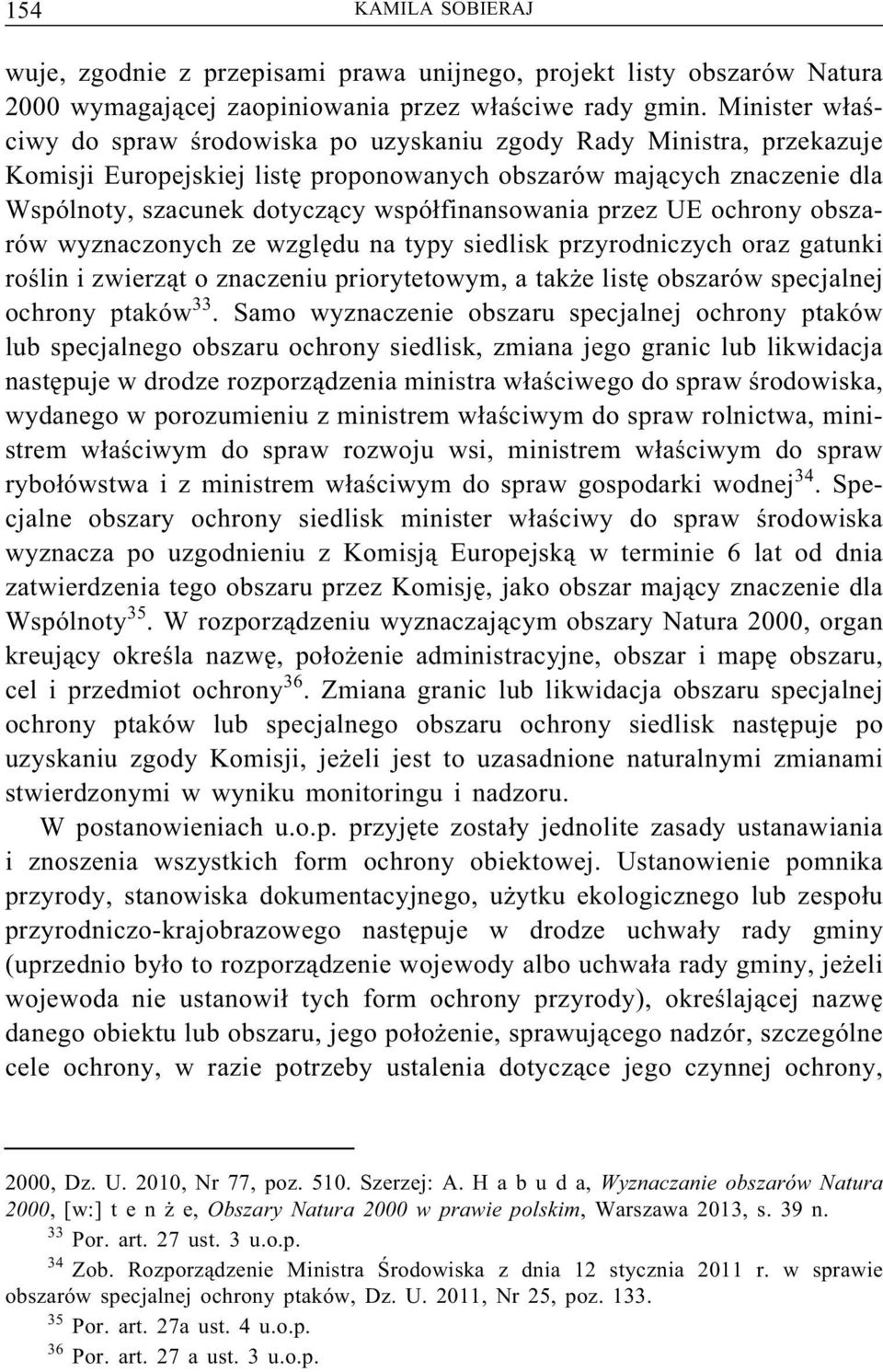 współfinansowania przez UE ochrony obszarów wyznaczonych ze względu na typy siedlisk przyrodniczych oraz gatunki roślin i zwierząt o znaczeniu priorytetowym, a także listę obszarów specjalnej ochrony