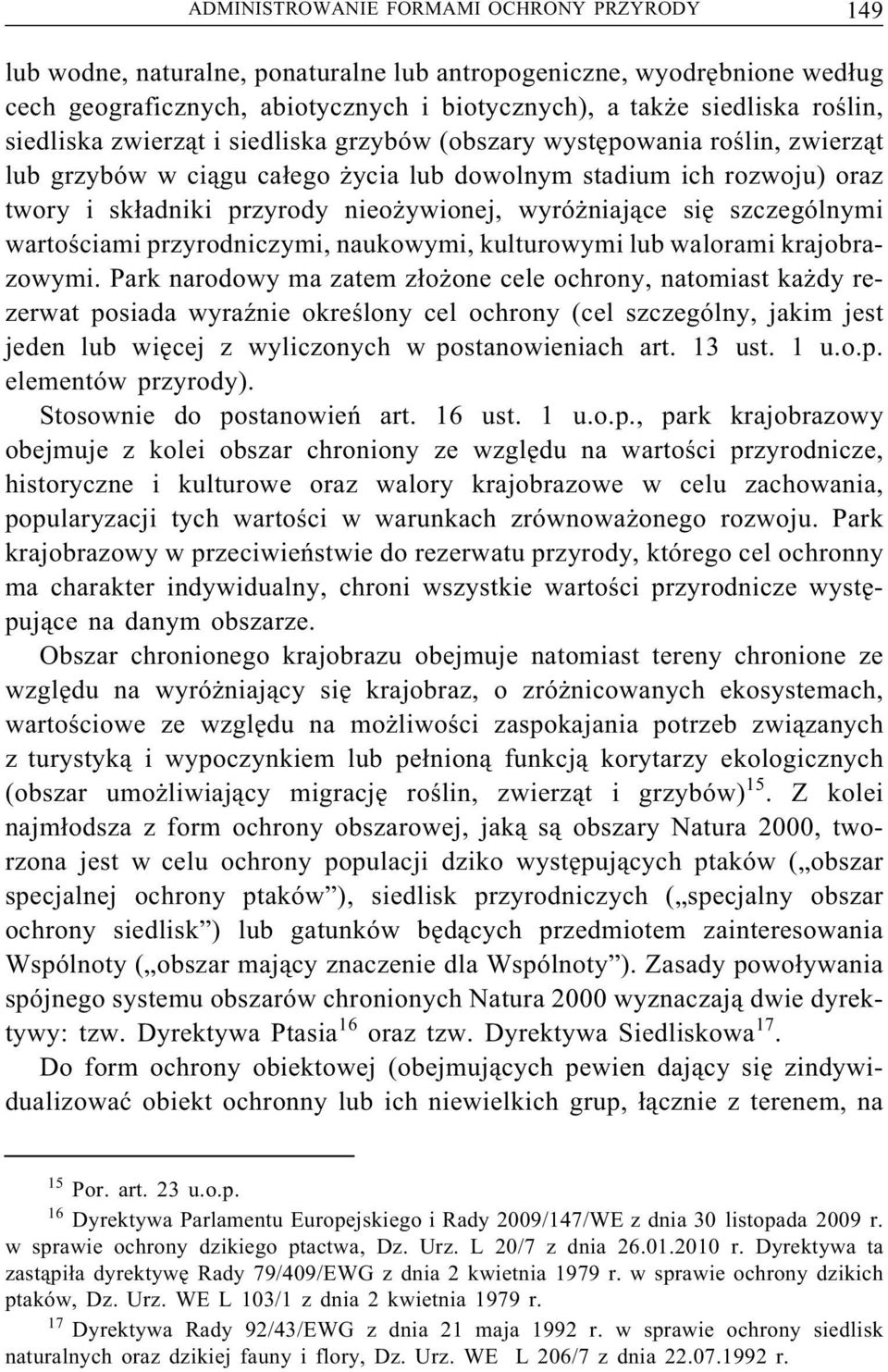 wyróżniające się szczególnymi wartościami przyrodniczymi, naukowymi, kulturowymi lub walorami krajobrazowymi.