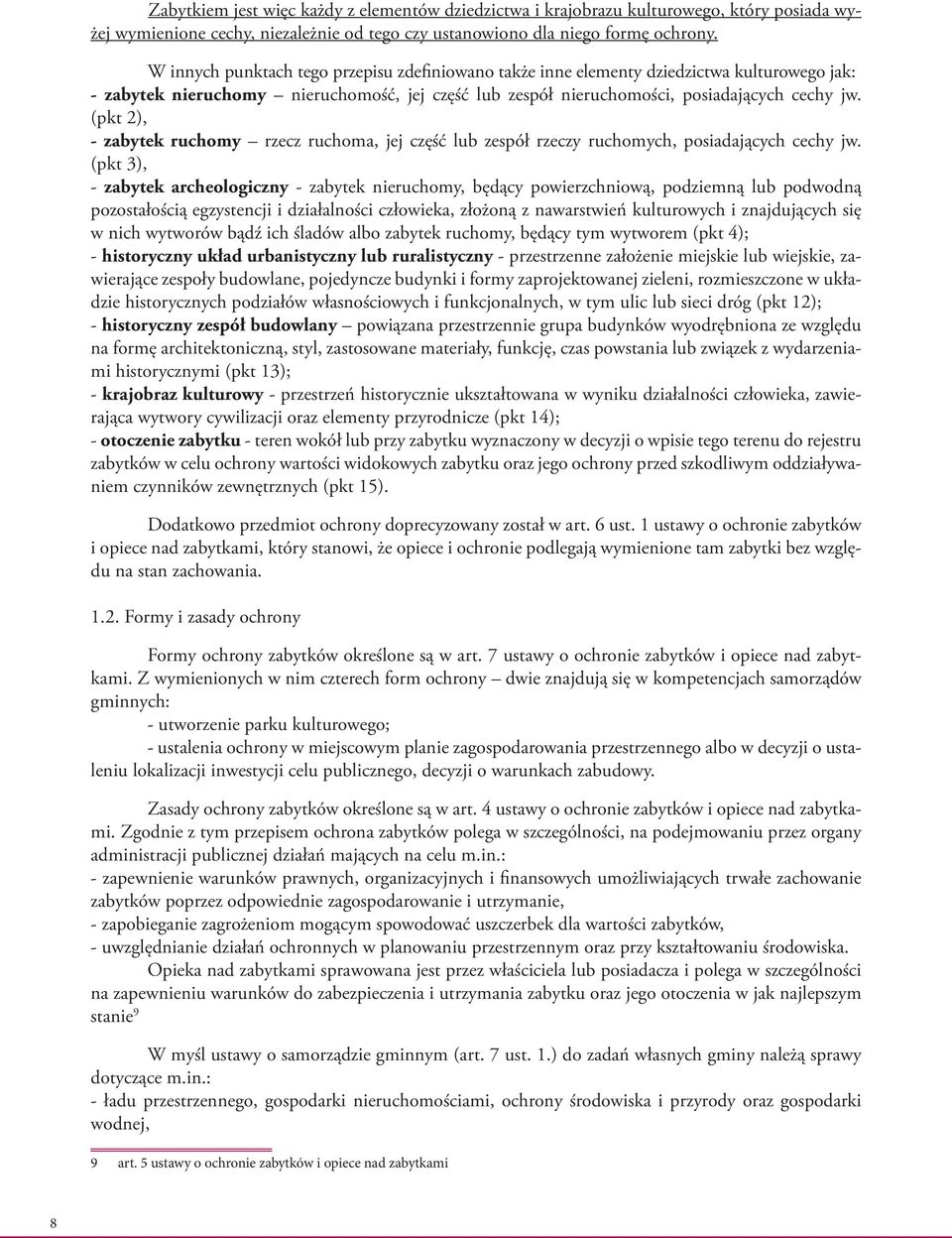 (pkt 2), - zabytek ruchomy rzecz ruchoma, jej część lub zespół rzeczy ruchomych, posiadających cechy jw.