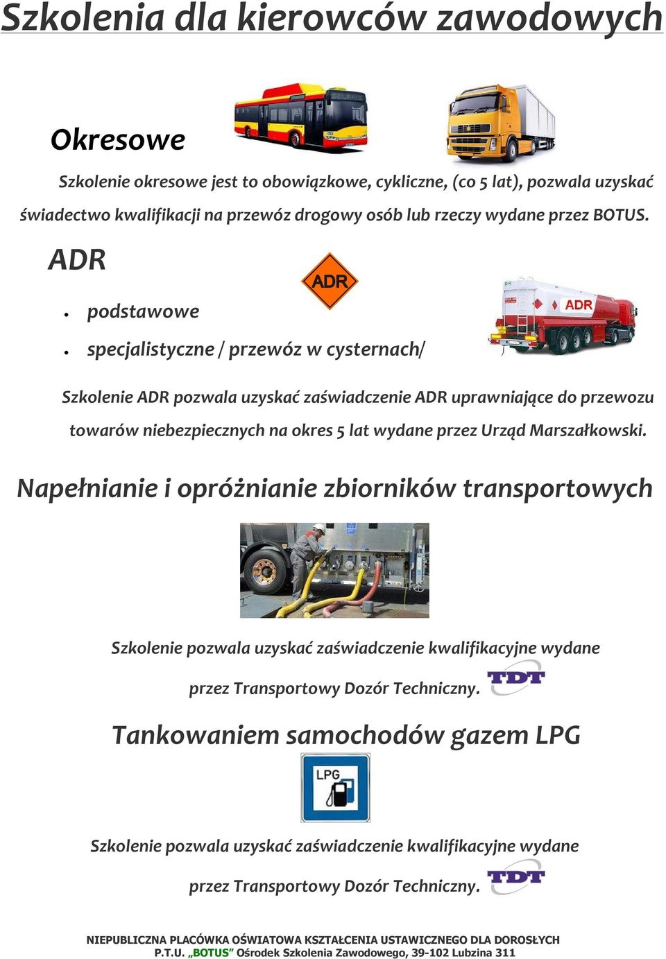 ADR podstawowe specjalistyczne / przewóz w cysternach/ Szkolenie ADR pozwala uzyskać zaświadczenie ADR uprawniające do przewozu towarów niebezpiecznych na okres 5 lat