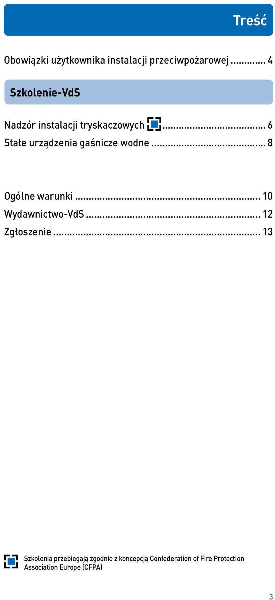 .. 6 Stałe urządzenia gaśnicze wodne... 8 Ogólne warunki... 10 Wydawnictwo-VdS.