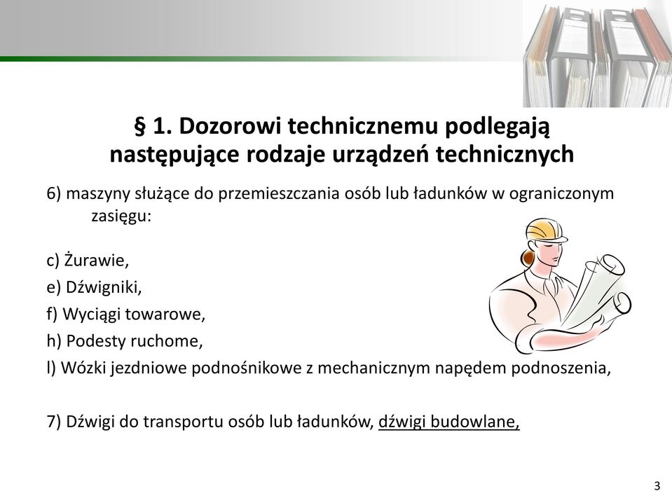 Dźwigniki, f) Wyciągi towarowe, h) Podesty ruchome, l) Wózki jezdniowe podnośnikowe z