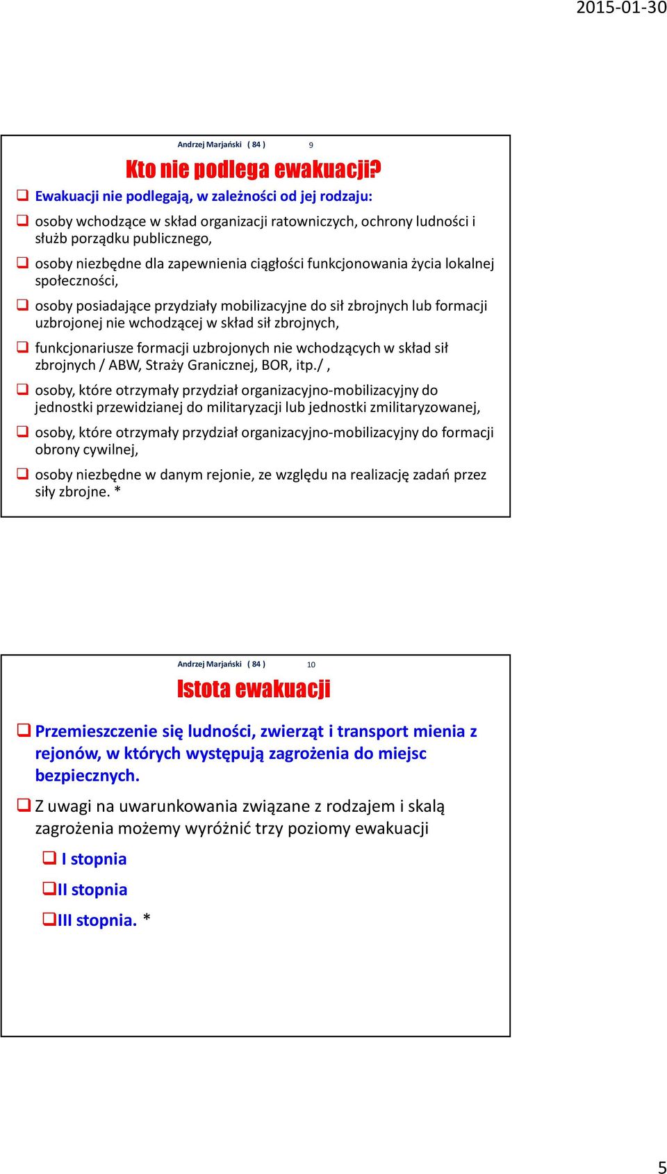 funkcjonowania życia lokalnej społeczności, osoby posiadające przydziały mobilizacyjne do sił zbrojnych lub formacji uzbrojonej nie wchodzącej w skład sił zbrojnych, funkcjonariusze formacji