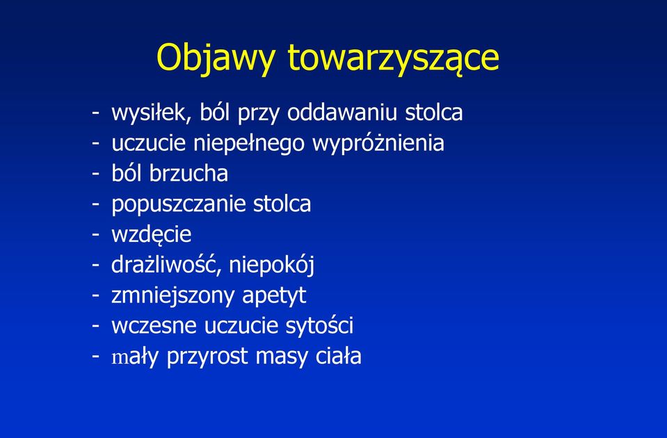 popuszczanie stolca - wzdęcie - drażliwość, niepokój -