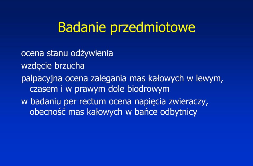 czasem i w prawym dole biodrowym w badaniu per rectum