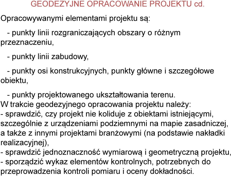 szczegółowe obiektu, - punkty projektowanego ukształtowania terenu.