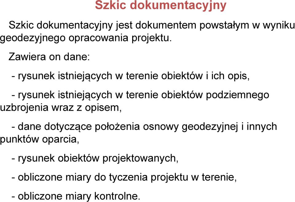 obiektów podziemnego uzbrojenia wraz z opisem, - dane dotyczące położenia osnowy geodezyjnej i innych punktów