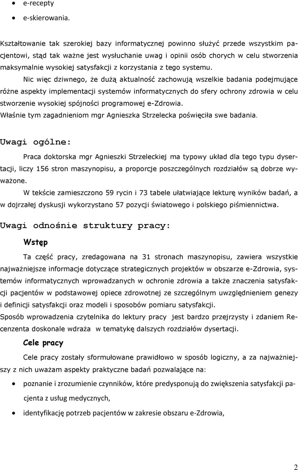 satysfakcji z korzystania z tego systemu.