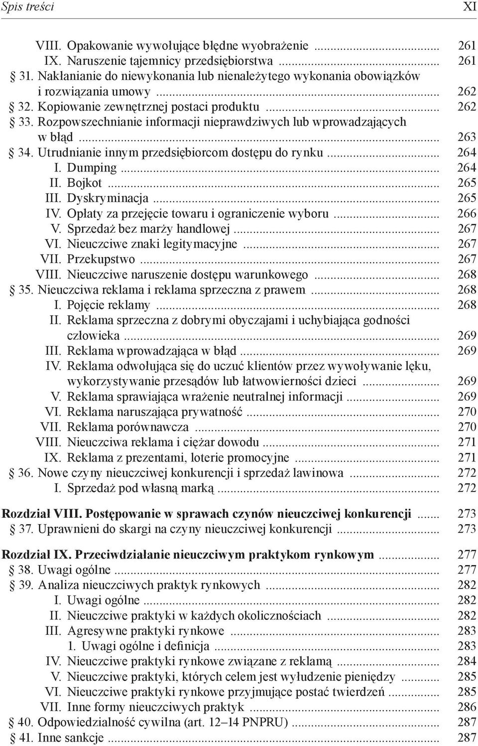 Rozpowszechnianie informacji nieprawdziwych lub wprowadzających w błąd... 263 34. Utrudnianie innym przedsiębiorcom dostępu do rynku... 264 I. Dumping... 264 II. Bojkot... 265 III. Dyskryminacja.