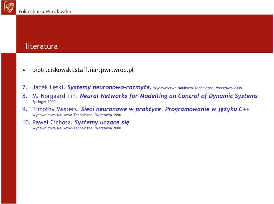 Neural Networks for Modelling an Control of Dynamic Systems Springer 2000 9. Timothy Masters.