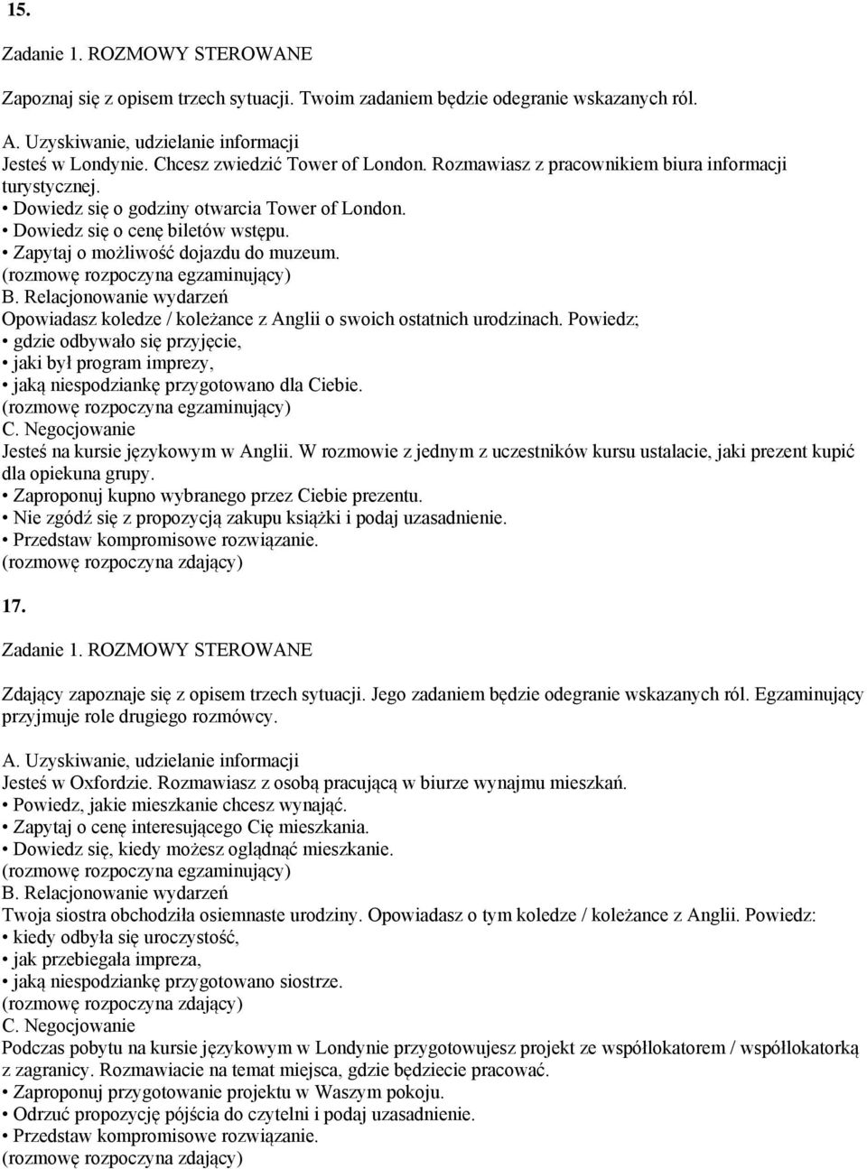 Powiedz; gdzie odbywało się przyjęcie, jaki był program imprezy, jaką niespodziankę przygotowano dla Ciebie. Jesteś na kursie językowym w Anglii.