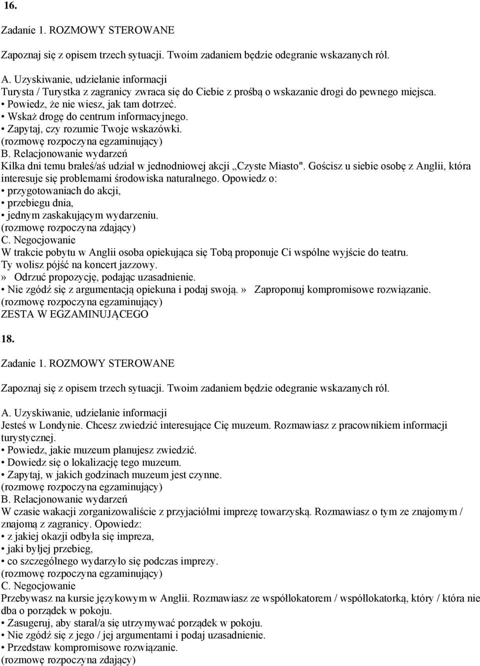 Opowiedz o: przygotowaniach do akcji, przebiegu dnia, jednym zaskakującym wydarzeniu. W trakcie pobytu w Anglii osoba opiekująca się Tobą proponuje Ci wspólne wyjście do teatru.