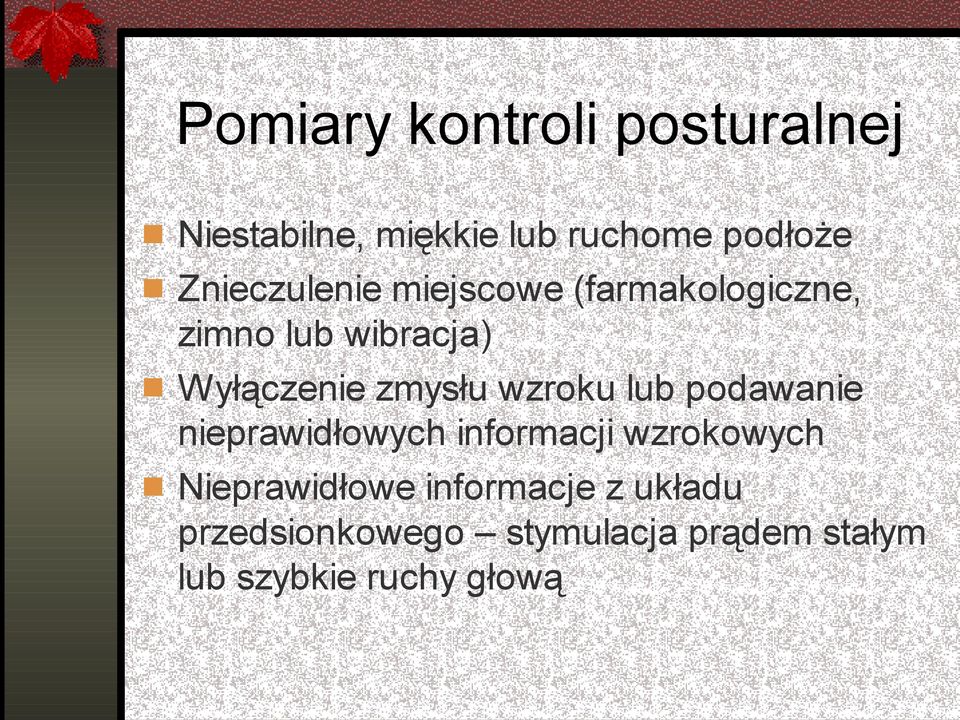 zmysłu wzroku lub podawanie nieprawidłowych informacji wzrokowych