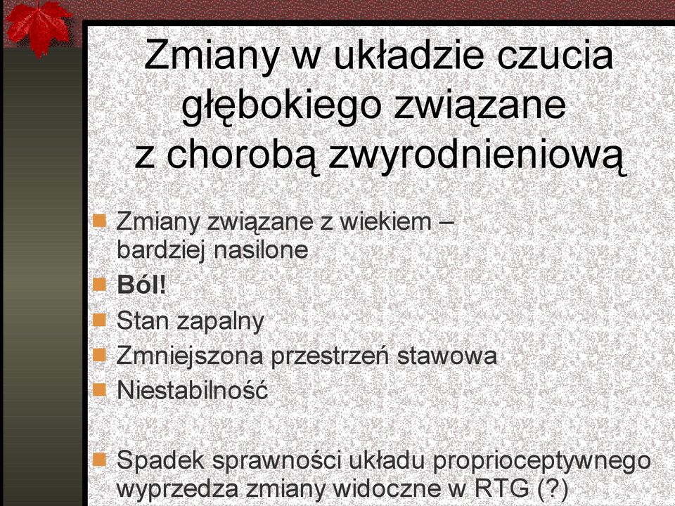 Stan zapalny Zmniejszona przestrzeń stawowa Niestabilność