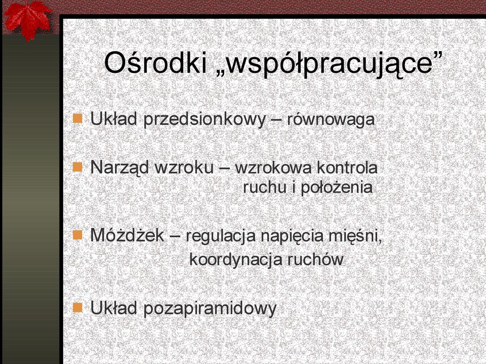 ruchu i położenia Móżdżek regulacja napięcia