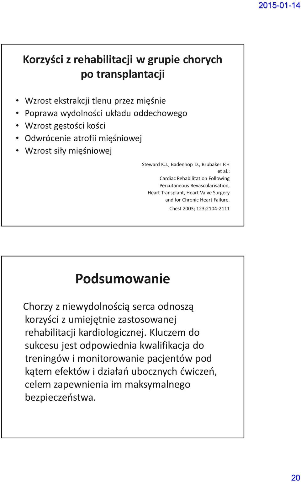 : Cardiac Rehabilitation Following Percutaneous Revascularisation, Heart Transplant, Heart Valve Surgery and for Chronic Heart Failure.