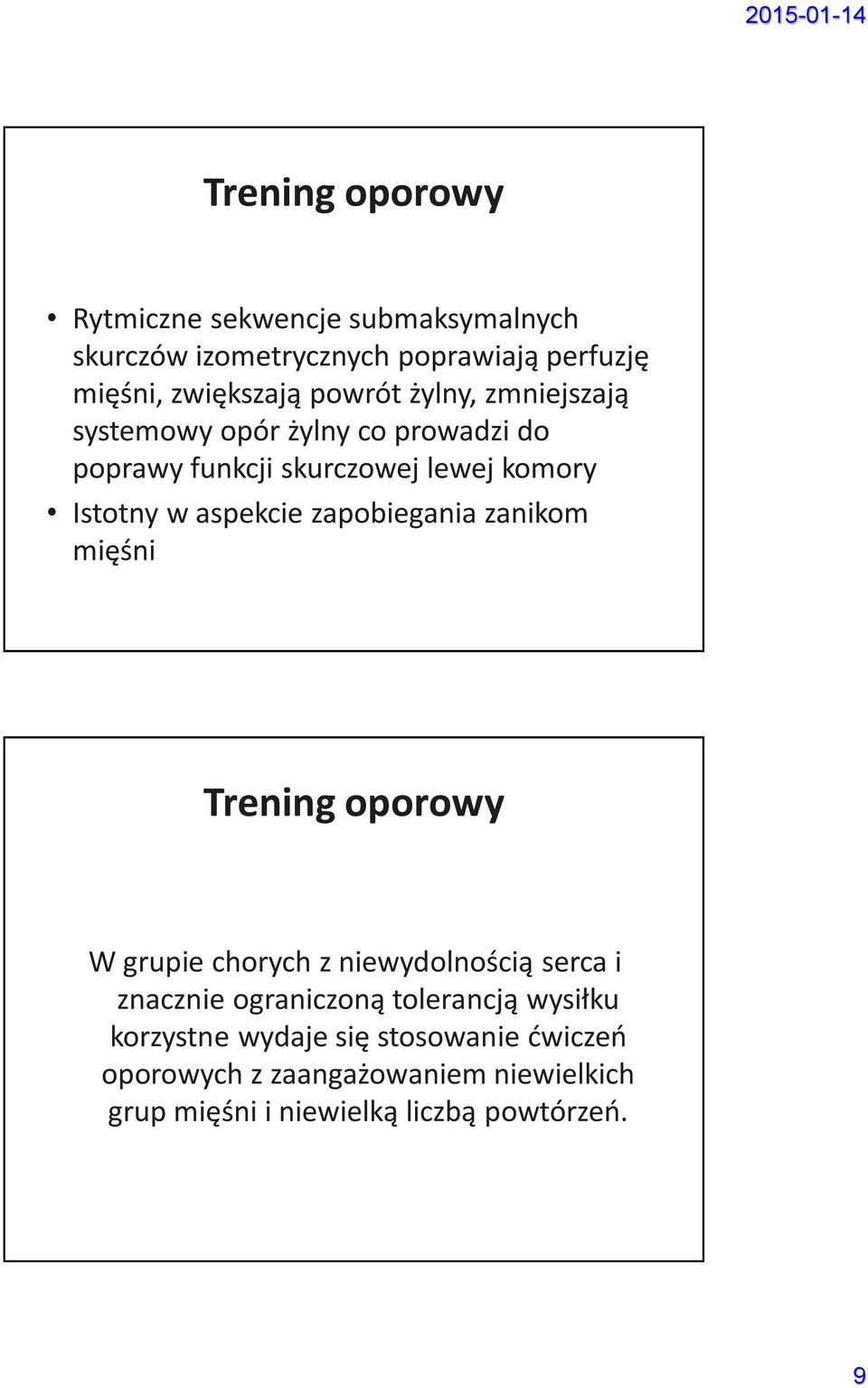 zapobiegania zanikom mięśni Trening oporowy W grupie chorych z niewydolnością serca i znacznie ograniczoną tolerancją