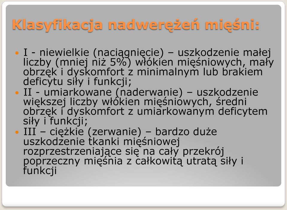 liczby włókien mięśniowych, średni obrzęk i dyskomfort z umiarkowanym deficytem siły i funkcji; III ciężkie (zerwanie) bardzo