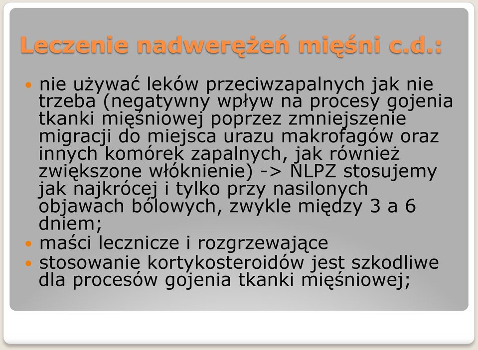 : nie używać leków przeciwzapalnych jak nie trzeba (negatywny wpływ na procesy gojenia tkanki mięśniowej poprzez