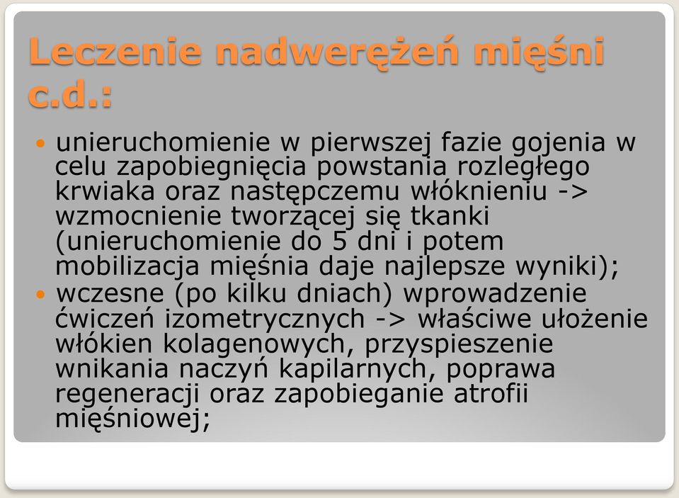 : unieruchomienie w pierwszej fazie gojenia w celu zapobiegnięcia powstania rozległego krwiaka oraz następczemu