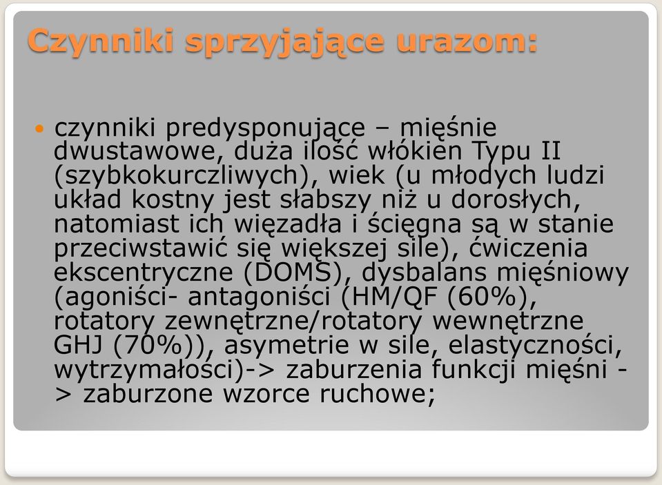 większej sile), ćwiczenia ekscentryczne (DOMS), dysbalans mięśniowy (agoniści- antagoniści (HM/QF (60%), rotatory