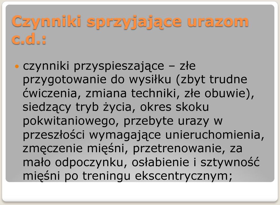 techniki, złe obuwie), siedzący tryb życia, okres skoku pokwitaniowego, przebyte urazy w