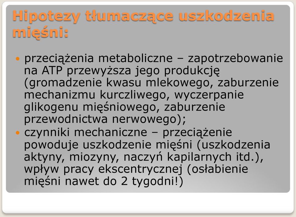 mięśniowego, zaburzenie przewodnictwa nerwowego); czynniki mechaniczne przeciążenie powoduje uszkodzenie