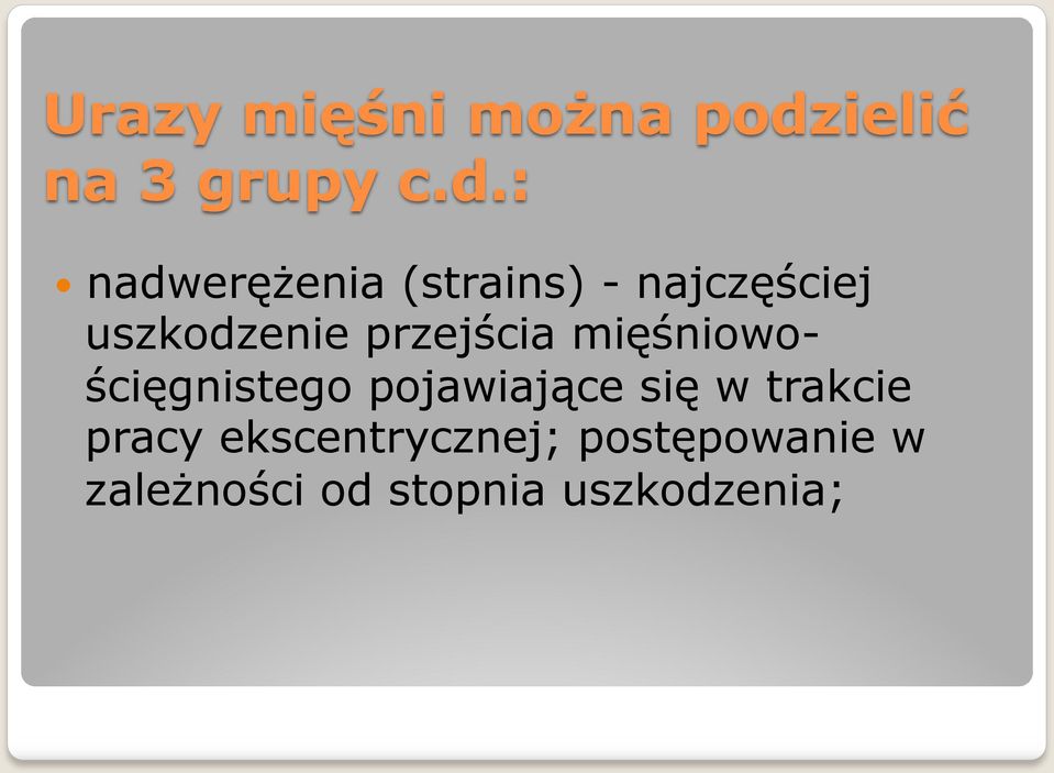 : nadwerężenia (strains) - najczęściej uszkodzenie