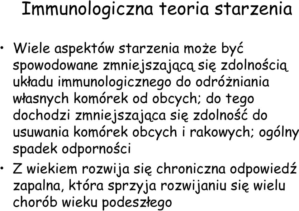 zmniejszająca się zdolność do usuwania komórek obcych i rakowych; ogólny spadek odporności Z