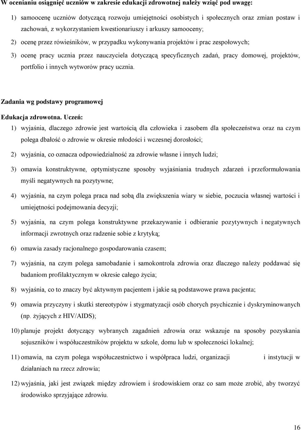 zadań, pracy domowej, projektów, portfolio i innych wytworów pracy ucznia. Zadania wg podstawy programowej Edukacja zdrowotna.