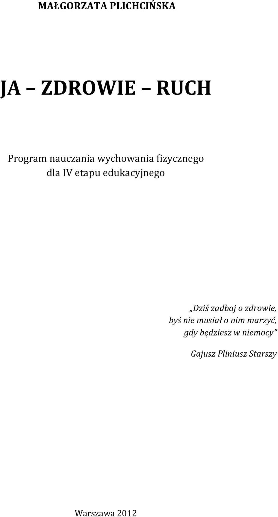 edukacyjnego Dziś zadbaj o zdrowie, byś nie musiał o