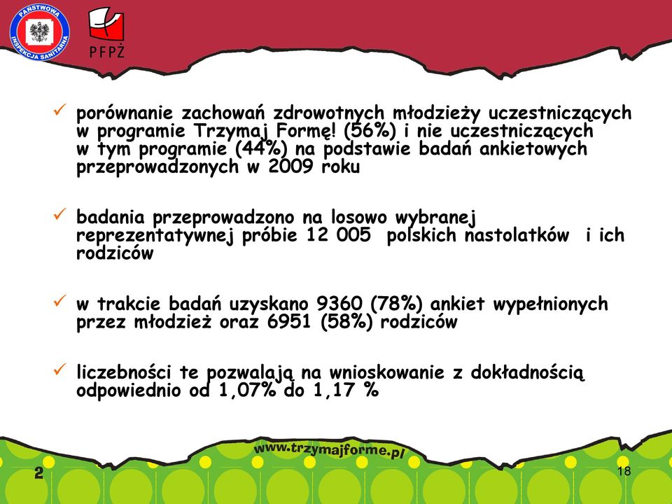 przeprowadzono na losowo wybranej reprezentatywnej próbie 12 005 polskich nastolatków i ich rodziców w trakcie badań