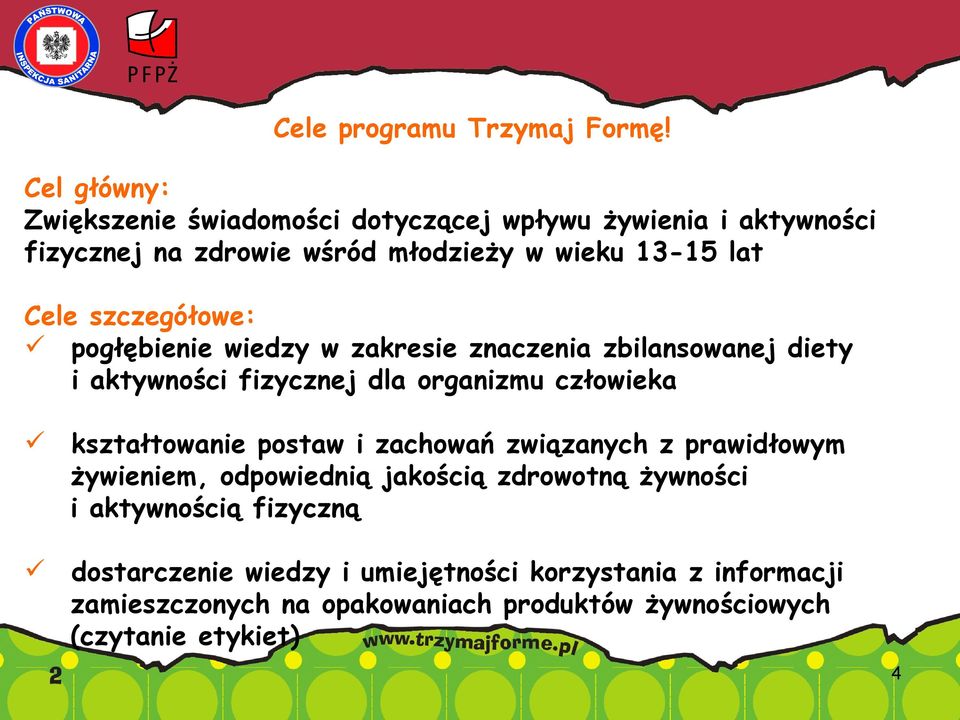 szczegółowe: pogłębienie wiedzy w zakresie znaczenia zbilansowanej diety i aktywności fizycznej dla organizmu człowieka kształtowanie