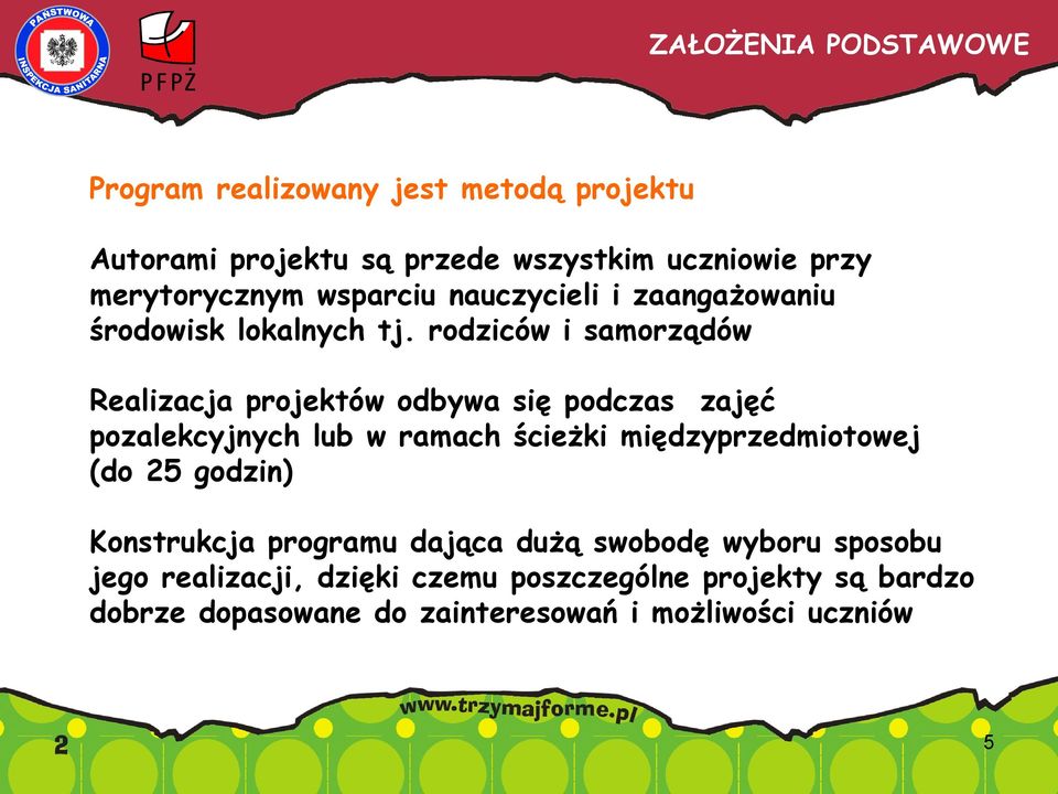 rodziców i samorządów Realizacja projektów odbywa się podczas zajęć pozalekcyjnych lub w ramach ścieżki międzyprzedmiotowej